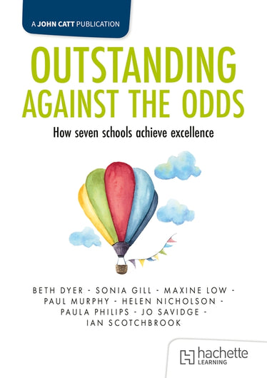 Outstanding Against the Odds: How seven schools achieve excellence