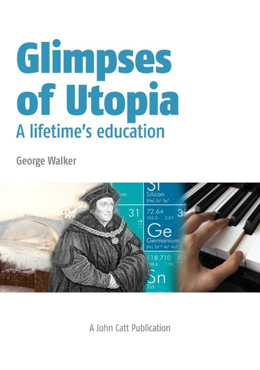 Glimpses of Utopia: A lifetime's education