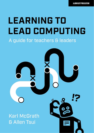 Learning to Lead Computing: A guide for teachers and leaders
