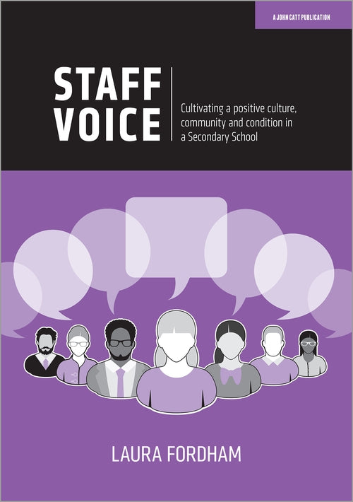 Staff Voice: Cultivating a positive culture, community and condition in a secondary school