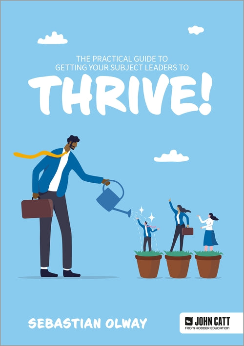 The Practical Guide to Getting Your Subject Leaders to THRIVE!