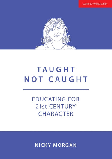 Taught Not Caught: Educating for 21st Century Character