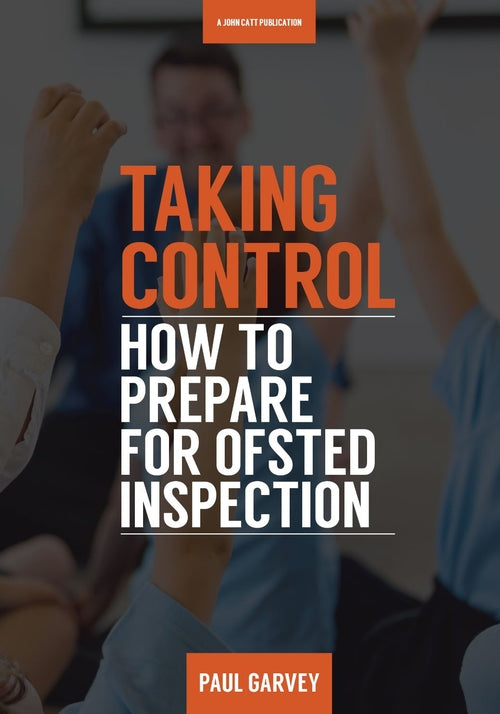 Taking Control: How to Prepare Your School for Inspection