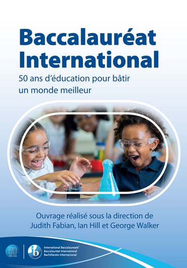 Baccalaureat international: 50 ans d'education pour un monde meilleur