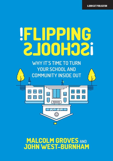 Flipping Schools: Why it's time to turn your school and community inside out