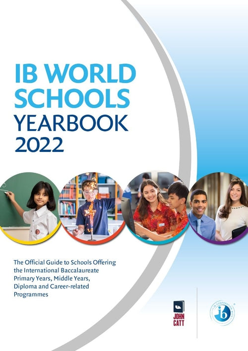IB World Schools Yearbook 2022: The Official Guide to Schools Offering the International Baccalaureate Primary Years, Middle Years, Diploma and Career-related Programmes