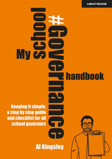 My School Governance Handbook: Keeping it simple, a step by step guide and checklist for all school governors