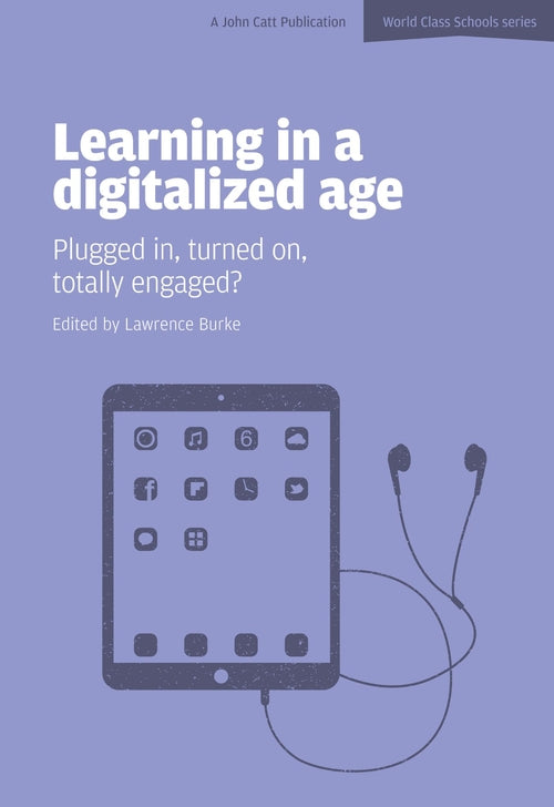 Learning in a Digitalized Age: Plugged in, Turned on, Totally Engaged?