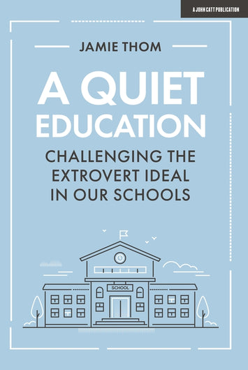 A Quiet Education: Challenging the extrovert ideal in our schools