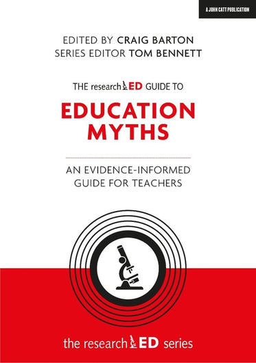 The researchED Guide to Education Myths: An evidence-informed guide for teachers