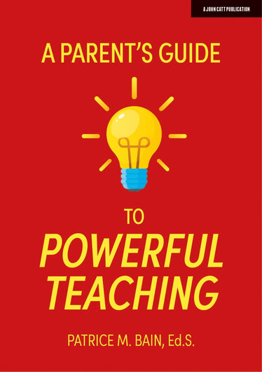 A Parent's Guide to Powerful Teaching