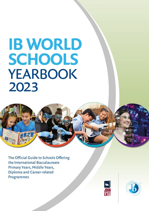 IB World Schools Yearbook 2023: The Official Guide to Schools Offering the International Baccalaureate Primary Years, Middle Years, Diploma and Career-related Programmes