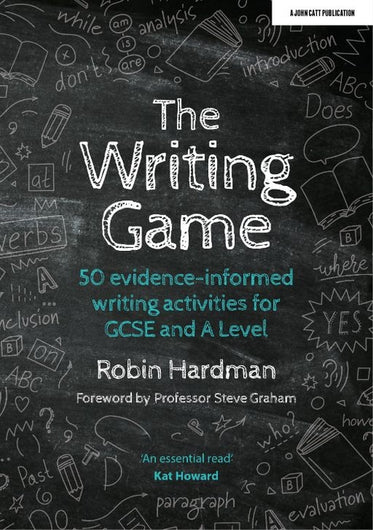 The Writing Game: 50 Evidence-Informed Writing Activities for GCSE and A Level