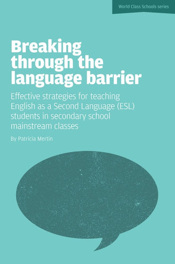 Breaking Through the Language Barrier: Effective Strategies for Teaching English as a Second Language (ESL) to Secondary School Students in Mainstream Classes