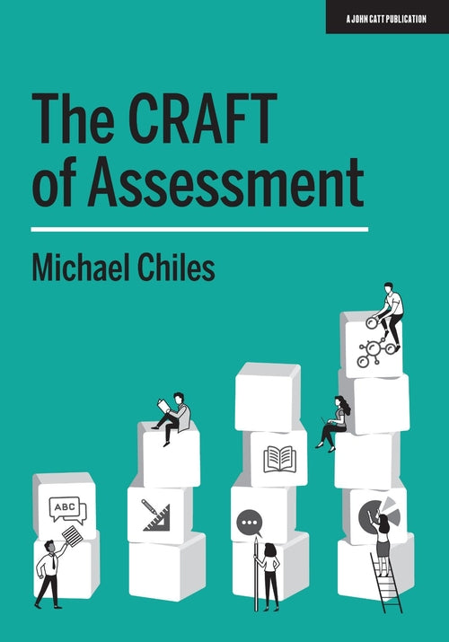The CRAFT Of Assessment: A whole school approach to assessment of learning