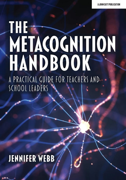 The Metacognition Handbook: A Practical Guide for Teachers and School Leaders