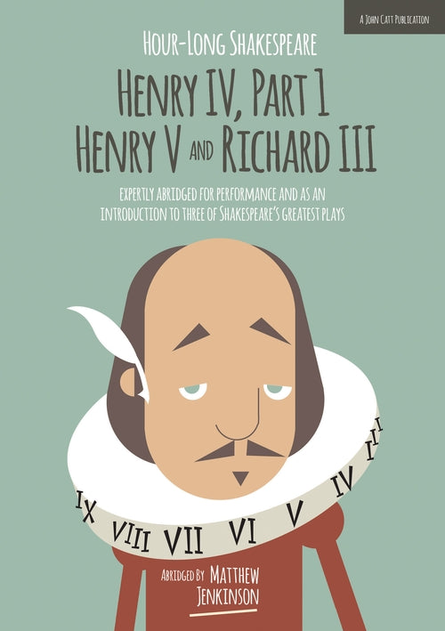Hour-Long Shakespeare: Henry IV (Part 1) Henry V and Richard III