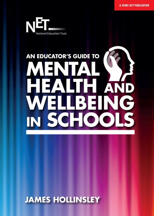 An Educator's Guide to Mental Health and Wellbeing in Schools