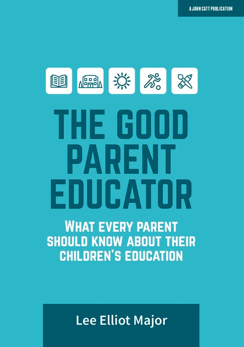 The Good Parent Educator: What every parent should know about their children's education