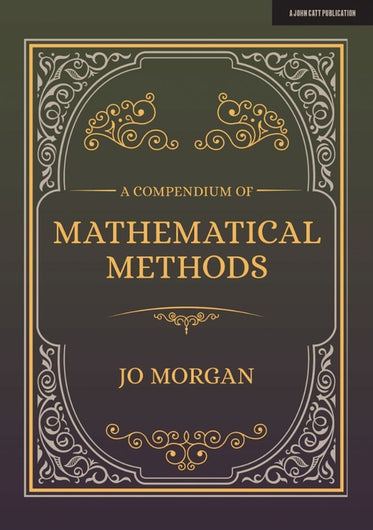 A Compendium Of Mathematical Methods: A handbook for school teachers